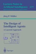 The Design of Intelligent Agents di Jörg Müller edito da Springer Berlin Heidelberg