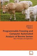 Programmable Freezing and Computer Automated Analysis of Bovine Semen di Kathiravan P., Rengarajan K., Kadirvel G. edito da VDM Verlag