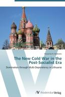 The New Cold War in the Post-Socialist Era di Vincentas R. Giedraitis edito da AV Akademikerverlag