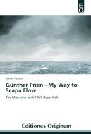 Günther Prien - My Way to Scapa Flow di Günter Y Lauke edito da EDO