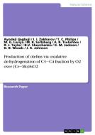 Production Of Olefins Via Oxidative De-hydrogenation Of C3‒c4 Fraction By O2 Over (cr‒mo)sio2 di Ayodeji Ijagbuji, I I Zakharov, D B Woods edito da Grin Publishing
