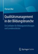 Qualitätsmanagement in der Bildungsbranche di Florian Mai edito da Springer-Verlag GmbH