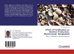 Effect of Fertilization on Benthos Production, Mymensingh, Bangladesh di Md. Istiaque Hossain edito da LAP Lambert Academic Publishing