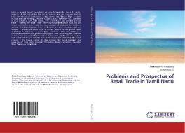 Problems and Prospectus of Retail Trade in Tamil Nadu di Srinivasan Krishnasamy, Saravanan S. edito da LAP Lambert Academic Publishing