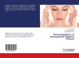 Dermatoglyphics of Schizophrenic Nigerian Patients di Patrick Igbigbi edito da LAP Lambert Academic Publishing