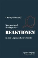 Namen- und Schlagwortreaktionen in der Organischen Chemie di Wolfgang Uhl edito da Vieweg+Teubner Verlag