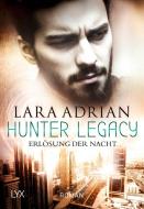 Hunter Legacy - Erlösung der Nacht di Lara Adrian edito da LYX