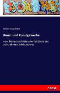 Kunst und Kunstgewerbe di Franz Trautmann edito da hansebooks