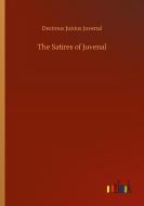The Satires of Juvenal di Decimus Junius Juvenal edito da Outlook Verlag