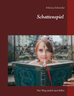 Schattenspiel di Felicitas Schneider edito da Books on Demand