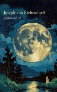 Mondnacht - Die schönsten Gedichte di Joseph Von Eichendorff edito da LIWI Literatur- und Wissenschaftsverlag