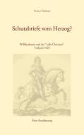 Schutzbriefe vom Herzog? di Thomas Thalmaier edito da Books on Demand