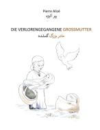 Die verlorengegangene Grossmutter (in Deutsch-Persisch) di Pierre Alizé edito da Books on Demand