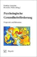 Psychologische Gesundheitsförderung edito da Hogrefe Verlag GmbH + Co.