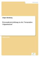 Personalentwicklung in der "lernenden Organisation" di Jürgen Haneberg edito da Diplom.de