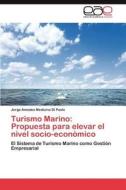 Turismo Marino: Propuesta para elevar el nivel socio-económico di Jorge Amadeo Medicina Di Paolo edito da EAE
