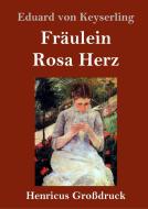 Fräulein Rosa Herz (Großdruck) di Eduard Von Keyserling edito da Henricus