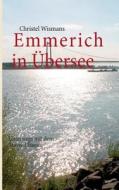 Emmerich In Ubersee di Christel Wismans edito da Books On Demand