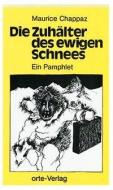 Die Zuhälter des ewigen Schnees di Maurice Chappaz edito da Orte Verlag