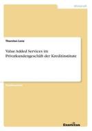 Value Added Services im Privatkundengeschäft der Kreditinstitute di Thorsten Lenz edito da Examicus Publishing