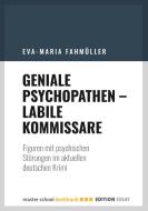 Geniale Psychopathen - labile Kommissare di Eva-Maria Fahmüller edito da Master School Drehbuch E.K.