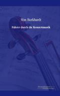 Führer durch die Konzertmusik di Max Burkhardt edito da Europäischer Musikverlag