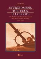 Sturzbomber, Torpedos, Flugboote: Die Waffen der Luftstreitkräfte auf dem Weg in den Zweiten Weltkrieg di Fritz Hohm edito da edition militaris