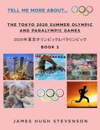 Tell me more about... The Tokyo 2020 Summer Olympic and Paralympic Games: 2020年東京オリ&# di James Hugh Stevenson edito da LIGHTNING SOURCE INC