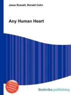 Any Human Heart di Jesse Russell, Ronald Cohn edito da Book On Demand Ltd.