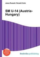 Sm U-14 (austria-hungary) di Jesse Russell, Ronald Cohn edito da Book On Demand Ltd.