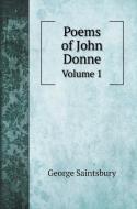 Poems of John Donne di George Saintsbury edito da Book on Demand Ltd.