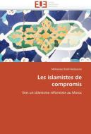 Les islamistes de compromis di Mohamed Fadil Redouane edito da Editions universitaires europeennes EUE