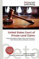 United States Court of Private Land Claims edito da Betascript Publishing