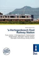 \'s-hertogenbosch Oost Railway Station edito da Duc