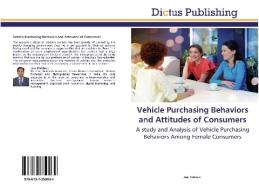 Vehicle Purchasing Behaviors and Attitudes of Consumers di Jose Prabhu J. edito da Dictus Publishing