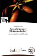 Anton Schwaiger (elektrotechniker) edito da Betascript Publishing