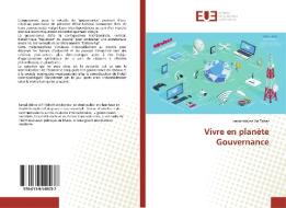 Vivre en planète Gouvernance di Jamal-Iddine Ait Tahar edito da Editions universitaires europeennes EUE