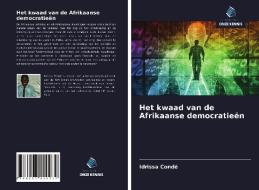 Het kwaad van de Afrikaanse democratieën di Idrissa Condé edito da Uitgeverij Onze Kennis