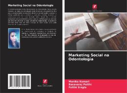 Marketing Social na Odontologia di Monika Kumari, Basavaraj Patthi, Patthi Singla edito da Edições Nosso Conhecimento