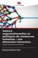 Valeurs organisationnelles et politiques de ressources humaines : une dimension interactive di Rosana Silveira Reis edito da Editions Notre Savoir
