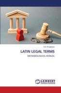 LATIN LEGAL TERMS di S. A. Khujakulov edito da LAP LAMBERT Academic Publishing
