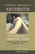 Holistic Approach to Arthritis di M. K. Sharma, Pragya Shama edito da B Jain Publishers Pvt Ltd
