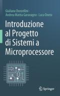 Introduzione Al Progetto Di Sistemi A Microprocessore di Giuliano Donzellini, Andrea Mattia Garavagno, Luca Oneto edito da Springer Milan