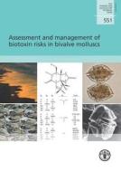 Assessment and Management of Biotoxin Risks in Bivalve Molluscs di J. Lawrence edito da Food and Agriculture Organization of the United Nations - FA