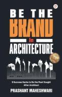 Be The Brand in Architecture Be The Brand in Architecture