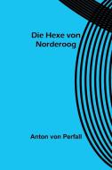 Die Hexe von Norderoog di Anton von Perfall edito da Alpha Editions