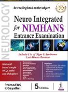 Neuro Integrated For Nimhans Entrance Examination di Pramod KS edito da Jaypee Brothers Medical Publishers