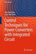 Control Techniques for Power Converters with Integrated Circuit di Jiann-Fuh Chen, Wen-Wei Chen edito da Springer Singapore
