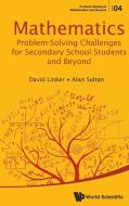 Mathematics Problem-solving Challenges For Secondary School Students And Beyond di David L. Linker, Alan Sultan edito da World Scientific Publishing Co Pte Ltd