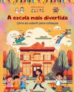 A escola mais divertida - Livro de colorir para crianças - Ilustrações criativas e alegres para estudantes curiosos di Kidsfun Editions edito da Blurb